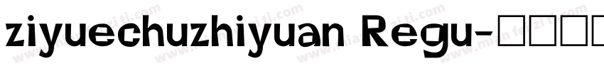 ziyuechuzhiyuan Regu字体转换